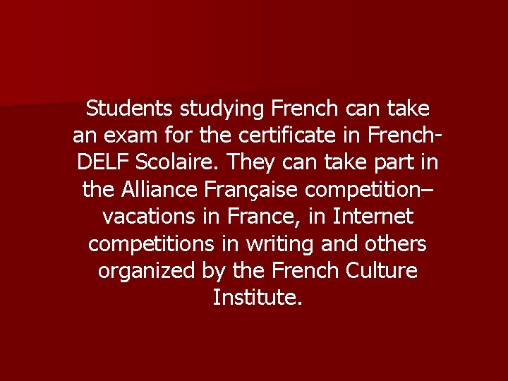 Students studying French can take an exam for the certificate in French. DELF Scolaire. Students studying French can take an exam for the certificate in French. DELF Scolaire.