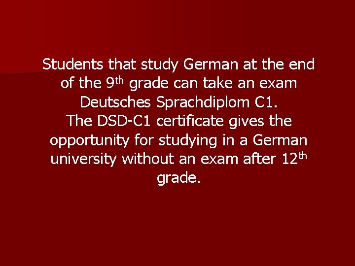 Students that study German at the end of the 9 th grade can take Students that study German at the end of the 9 th grade can take