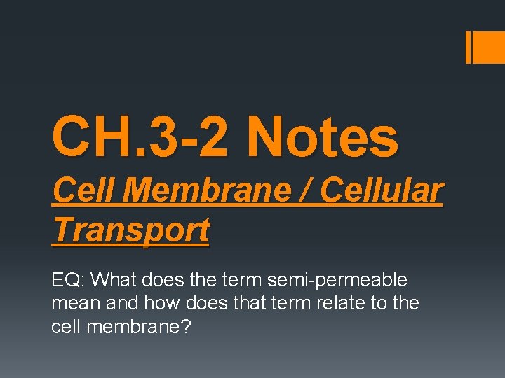 CH. 3 -2 Notes Cell Membrane / Cellular Transport EQ: What does the term