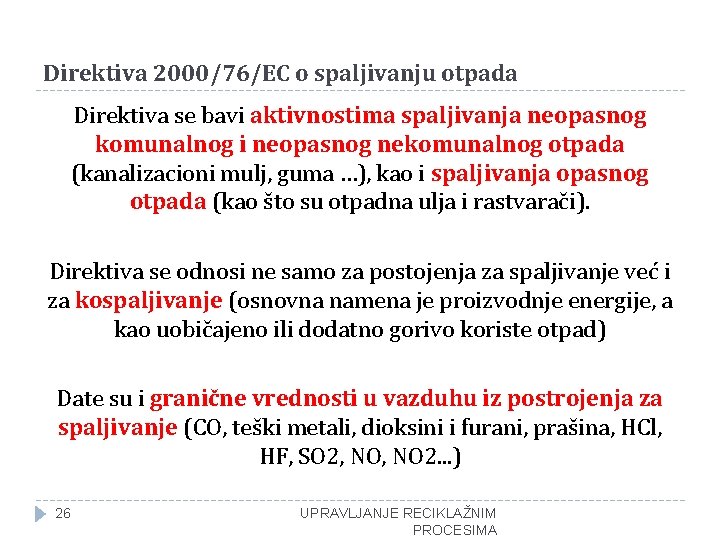 Direktiva 2000/76/EC o spaljivanju otpada Direktiva se bavi aktivnostima spaljivanja neopasnog komunalnog i neopasnog