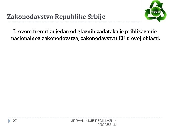 Zakonodavstvo Republike Srbije U ovom trenutku jedan od glavnih zadataka je približavanje nacionalnog zakonodovstva,