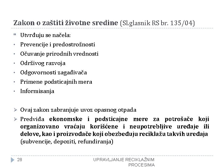 Zakon o zaštiti životne sredine (Sl. glasnik RS br. 135/04) Utvrđuju se načela: •