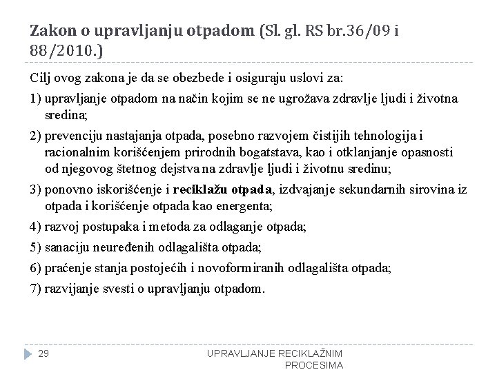 Zakon o upravljanju otpadom (Sl. gl. RS br. 36/09 i 88/2010. ) Cilj ovog