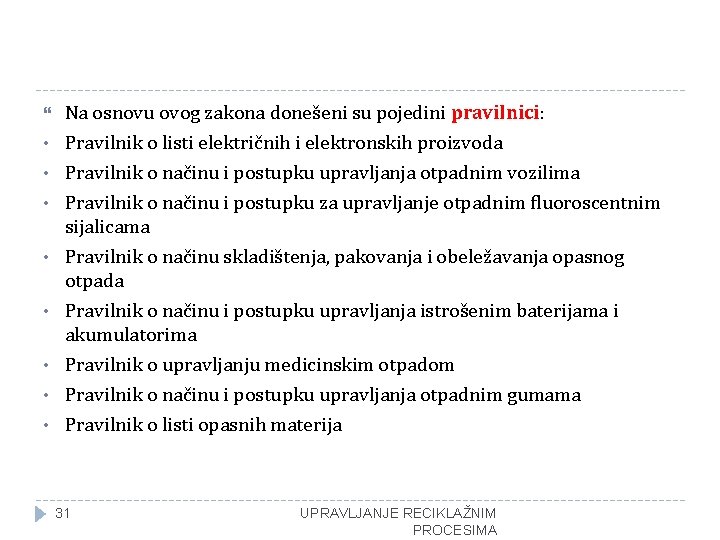  Na osnovu ovog zakona donešeni su pojedini pravilnici: • Pravilnik o listi električnih