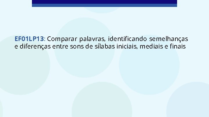 EF 01 LP 13: Comparar palavras, identificando semelhanças e diferenças entre sons de sílabas