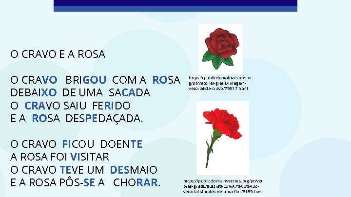 O CRAVO E A ROSA O CRAVO BRIGOU COM A ROSA DEBAIXO DE UMA