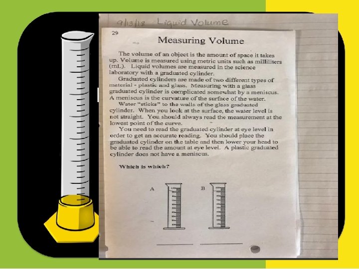  • Liquid volume is measured using a graduated cylinder • The unit of