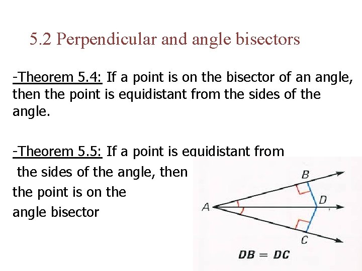 5. 2 Perpendicular and angle bisectors -Theorem 5. 4: If a point is on