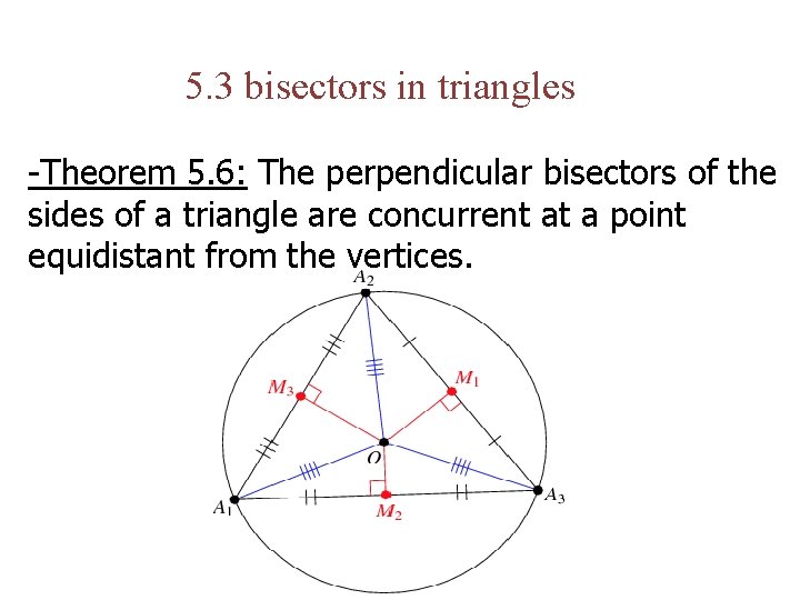 5. 3 bisectors in triangles -Theorem 5. 6: The perpendicular bisectors of the sides