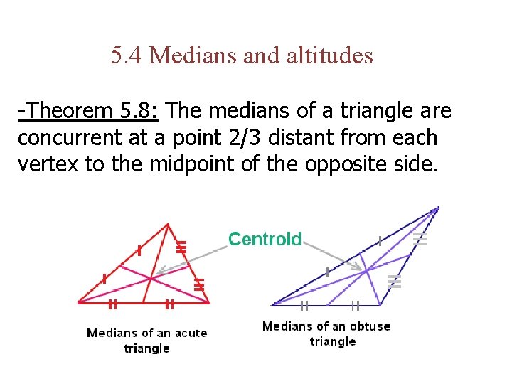 5. 4 Medians and altitudes -Theorem 5. 8: The medians of a triangle are