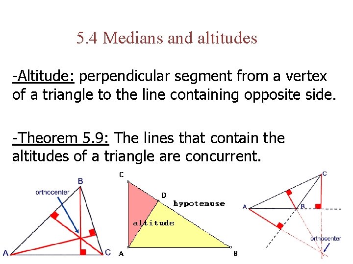 5. 4 Medians and altitudes -Altitude: perpendicular segment from a vertex of a triangle