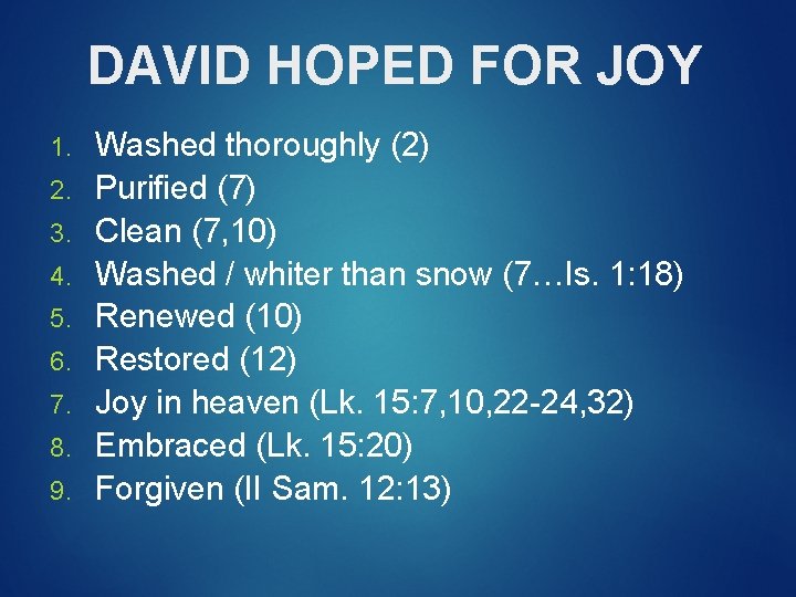DAVID HOPED FOR JOY 1. 2. 3. 4. 5. 6. 7. 8. 9. Washed