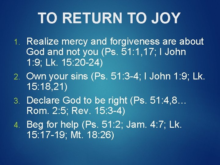 TO RETURN TO JOY Realize mercy and forgiveness are about God and not you