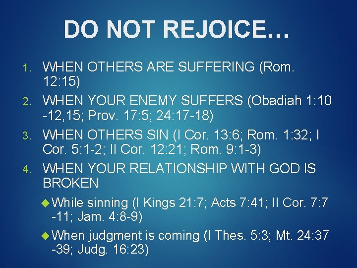 DO NOT REJOICE… WHEN OTHERS ARE SUFFERING (Rom. 12: 15) 2. WHEN YOUR ENEMY