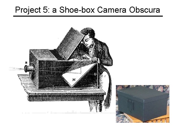 Project 5: a Shoe-box Camera Obscura 
