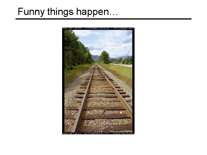 Funny things happen… 