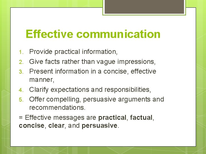 Effective communication Provide practical information, 2. Give facts rather than vague impressions, 3. Present Effective communication Provide practical information, 2. Give facts rather than vague impressions, 3. Present