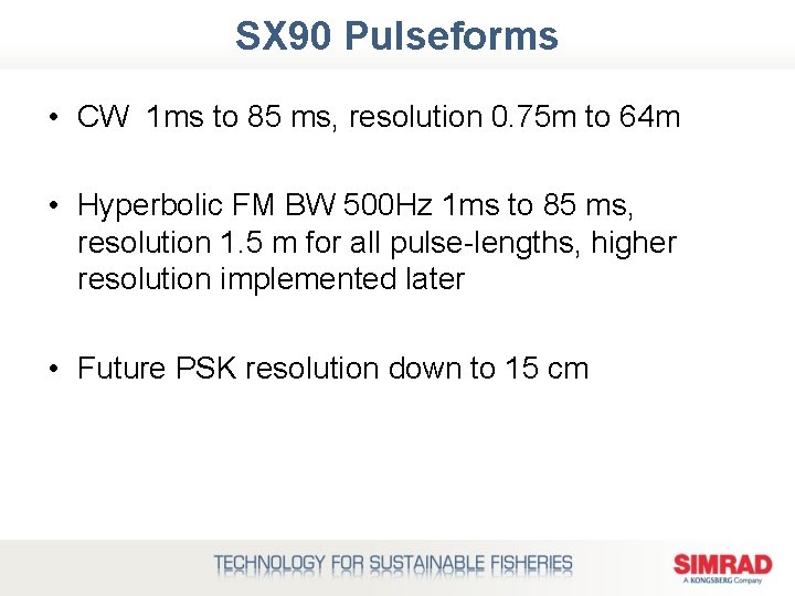 SX 90 Pulseforms • CW 1 ms to 85 ms, resolution 0. 75 m