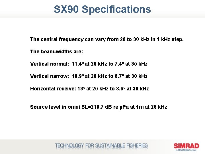 SX 90 Specifications The central frequency can vary from 20 to 30 k. Hz