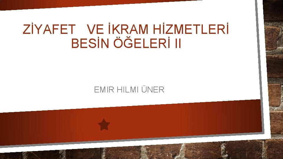 ZİYAFET VE İKRAM HİZMETLERİ BESİN ÖĞELERİ II EMIR HILMI ÜNER 