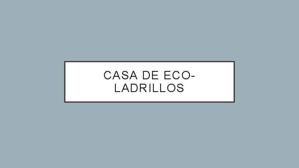 CASA DE ECOLADRILLOS 