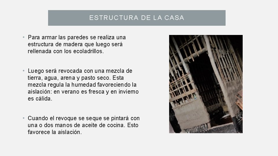 ESTRUCTURA DE LA CASA • Para armar las paredes se realiza una estructura de