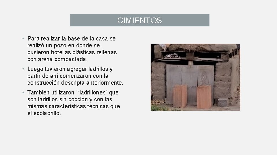 CIMIENTOS • Para realizar la base de la casa se realizó un pozo en