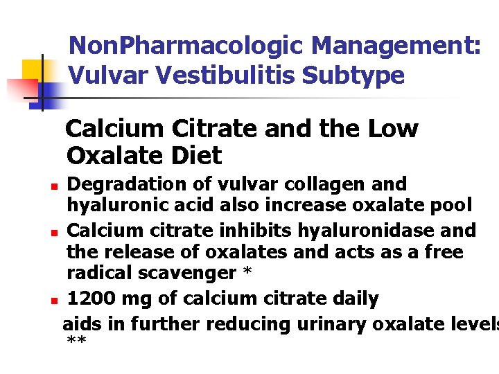 Non. Pharmacologic Management: Vulvar Vestibulitis Subtype Calcium Citrate and the Low Oxalate Diet Degradation