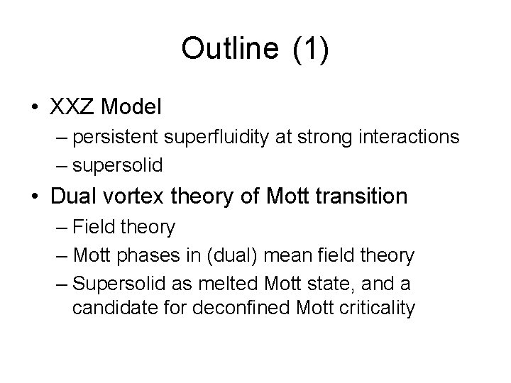 Outline (1) • XXZ Model – persistent superfluidity at strong interactions – supersolid •