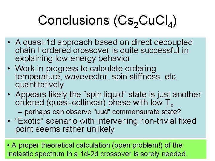 Conclusions (Cs 2 Cu. Cl 4) • A quasi-1 d approach based on direct