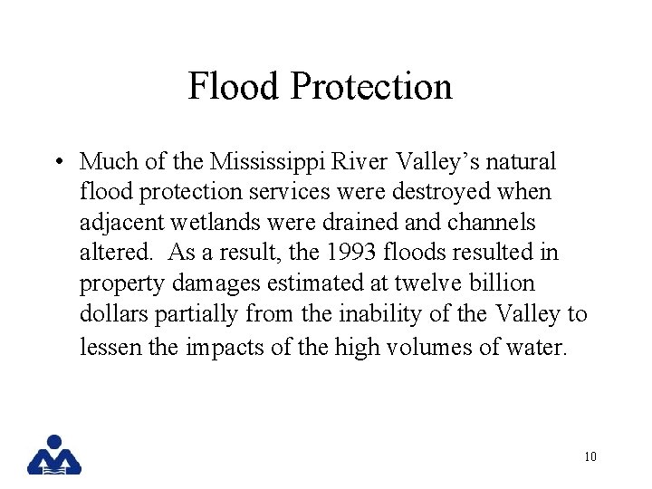 Flood Protection • Much of the Mississippi River Valley’s natural flood protection services were