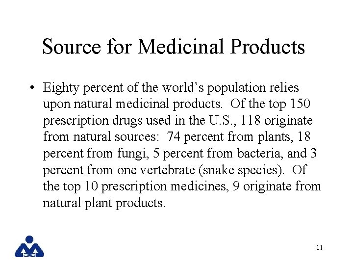 Source for Medicinal Products • Eighty percent of the world’s population relies upon natural