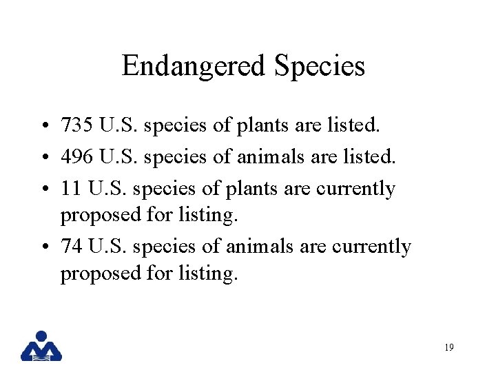 Endangered Species • 735 U. S. species of plants are listed. • 496 U.