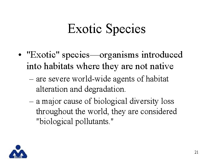 Exotic Species • "Exotic" species—organisms introduced into habitats where they are not native –