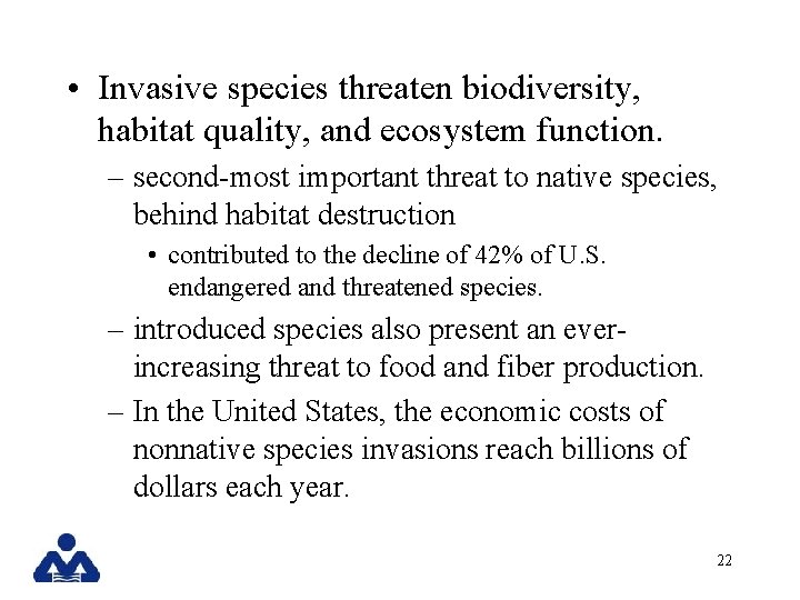  • Invasive species threaten biodiversity, habitat quality, and ecosystem function. – second-most important