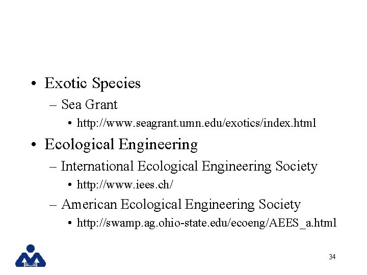  • Exotic Species – Sea Grant • http: //www. seagrant. umn. edu/exotics/index. html