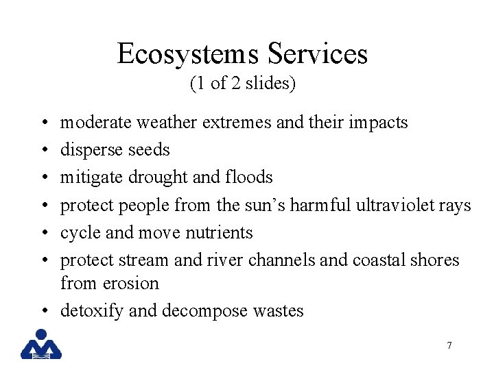 Ecosystems Services (1 of 2 slides) • • • moderate weather extremes and their