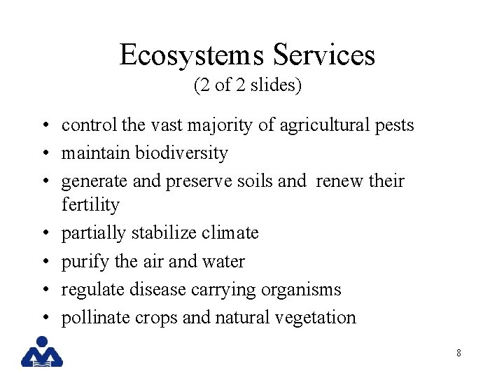Ecosystems Services (2 of 2 slides) • control the vast majority of agricultural pests