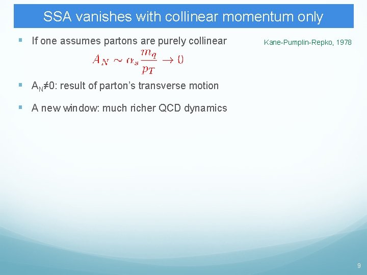 SSA vanishes with collinear momentum only § If one assumes partons are purely collinear SSA vanishes with collinear momentum only § If one assumes partons are purely collinear