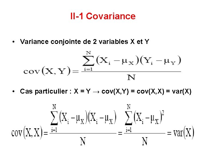II-1 Covariance • Variance conjointe de 2 variables X et Y • Cas particulier