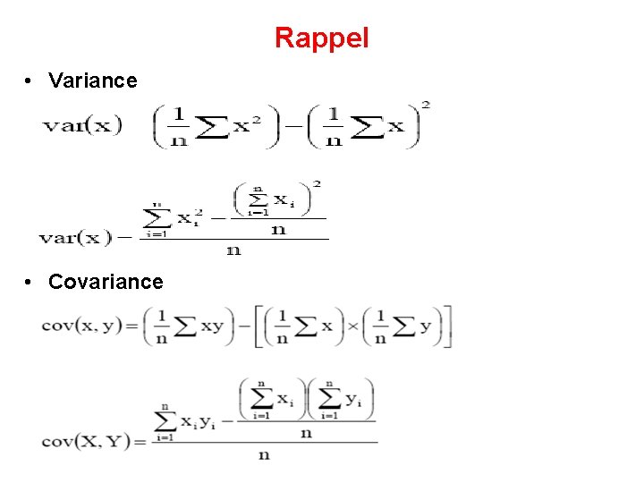 Rappel • Variance • Covariance • cov(X, Y) = E(XY) – [E(X) x E(Y)]