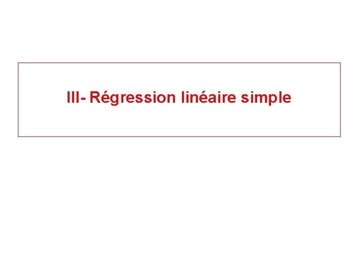III- Régression linéaire simple 