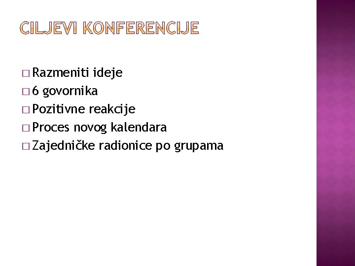 � Razmeniti ideje � 6 govornika � Pozitivne reakcije � Proces novog kalendara �