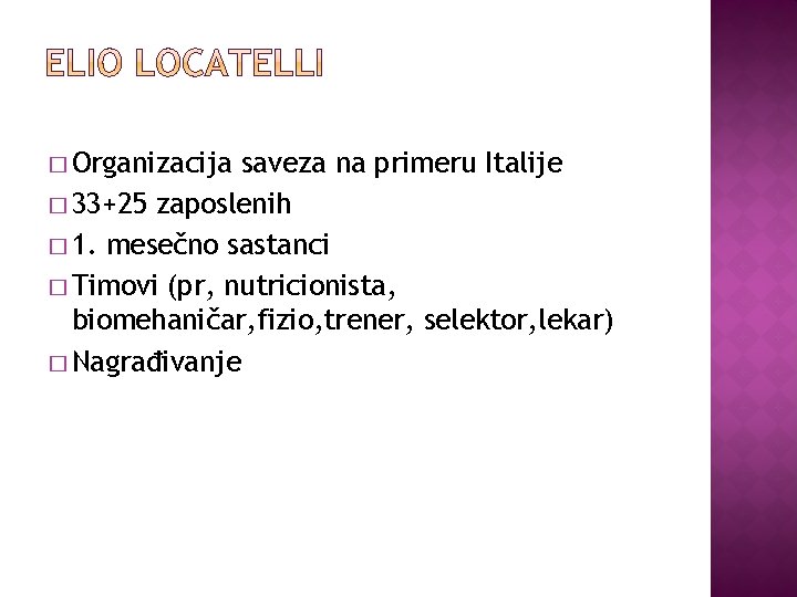 � Organizacija saveza na primeru Italije � 33+25 zaposlenih � 1. mesečno sastanci �
