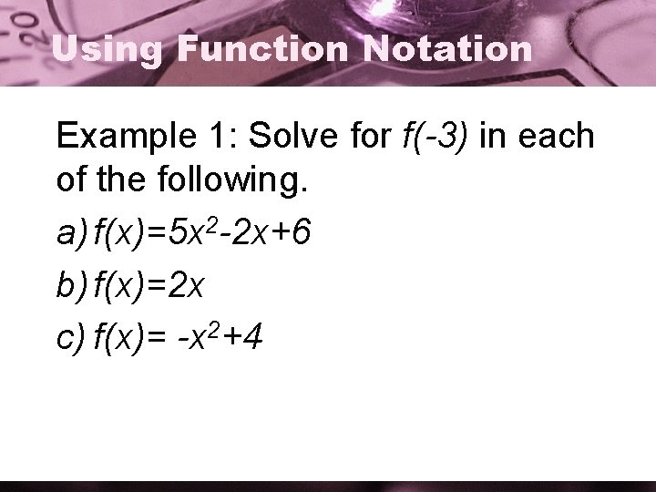 Using Function Notation Example 1: Solve for f(-3) in each of the following. a)