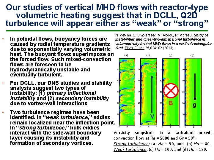 Our studies of vertical MHD flows with reactor-type volumetric heating suggest that in DCLL, Our studies of vertical MHD flows with reactor-type volumetric heating suggest that in DCLL,