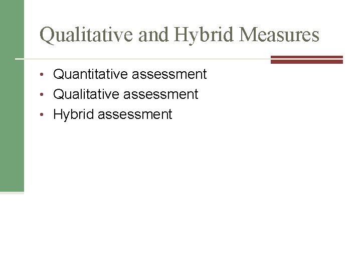Qualitative and Hybrid Measures • Quantitative assessment • Qualitative assessment • Hybrid assessment 