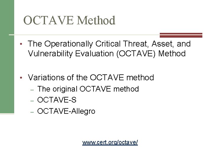 OCTAVE Method • The Operationally Critical Threat, Asset, and Vulnerability Evaluation (OCTAVE) Method •