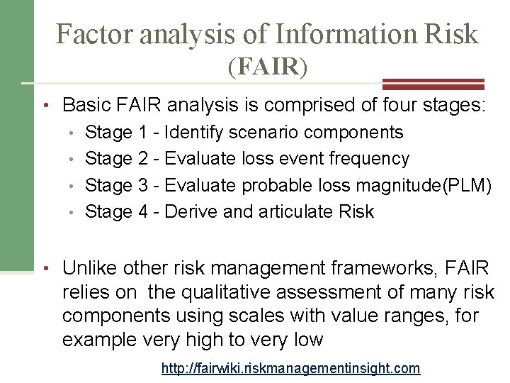 Factor analysis of Information Risk (FAIR) • Basic FAIR analysis is comprised of four