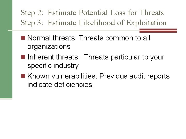 Step 2: Estimate Potential Loss for Threats Step 3: Estimate Likelihood of Exploitation n